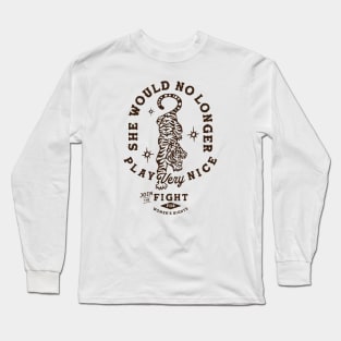 She Would No Longer Play Very Nice: Women's Rights Tiger Long Sleeve T-Shirt